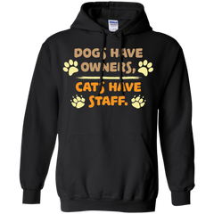 Dogs Have Owners...Cats Have Staff